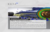 FEA Tire Simulation - BETA CAE Systems · 2020-06-24 · FEA Tire Simulation A complete solution for Tire Simulations pre- and post- processing Tire FEA simulations are a complex