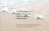 The emergence of large, corporate agricultural enterprises · large, corporate agricultural enterprises Jan Douwe van der Ploeg, Wageningen University European Economic and Social