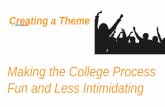 Making the College Process Fun and Less Intimidating€¦ · 2016 No Theme CCF 8th Year & Apply2College 1st Year Students Applying to College: 57% FAFSA Completion: 48% Scholarships: