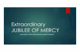 Extraordinary JUBILEE OF MERCY - Microsoftbtckstorage.blob.core.windows.net/site158/Sundry...King(November 20), 2016.! Like previous jubilees, it is seen by the Church as a period