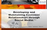 Developing and Maintaining Customer Relationships through ... · Developing and Maintaining Customer Relationships through Social Media. Peter “webdoc” Martin. Ask Your Customers