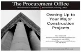 Owning Up to Your Major Construction Projectsprocurementoffice.com/.../Owning-Up-to...Projects.pdf · Owning Up to Your Major Construction Projects Paul Emanuelli General Counsel