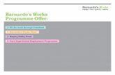 Barnardo’s Works Programme Offer · 2020-02-29 · Barnardo’s Works “Best” programme: Summary of programme offer We offer up to 8 weeks of informal support during the early