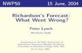 Richardson’s Forecast: What Went Wrong?...Richardson’s Reaction Exner’s work deserves attention as a ﬁrst attempt at sys-tematic, scientiﬁc weather forecasting. The only