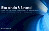 Blockchain & Beyond · Blockchain & Beyond HOW BLOCKCHAIN WILL CHANGE THE WAY WE LIVE AND DO BUSINESS TRANSFORMING THROUGH EXPOTENTIAL TECHNOLOGIES Block Next Solutions LLP