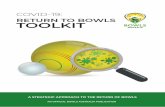 RETURN TO BOWLS TOOLKIT · 2020-06-03 · The toolkit has been developed in line with social distancing and hygiene guidelines that have been outlined by Federal and State Governments,