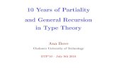 10 Years of Partiality and General Recursion in Type Theory...10 Years of Partiality and General Recursion in Type Theory Recursion Must Terminate! To guarantee termination, we require