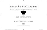multipliers - The Wiseman Group · smartest person in the world, but after meeting with his rival Benjamin Disraeli, you left thinking you were the smartest person.1 —BONO During