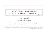 6.777J/2.372J: The MEMSclass Introduction to MEMS and MEMS ... · Introduction to MEMS and MEMS Design Joel Voldman (with ideas from SDS) Massachusetts Institute of Technology. JV: