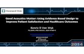 Acoustics Matter: Using Evidence Based Design to and Healthcare … · 2014-07-23 · Good Acoustics Matter: Using Evidence Based Design to Improve Patient Satisfaction and Healthcare
