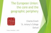 The European Union: the core and the geographic periphery · The European Union: the core and the geographic periphery Charles Enoch St. Antony’s College Oxford Tirana, November