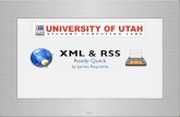 XML & RSS - University of Utah · 2005-03-16 · Slide 2 Why XML and RSS? This presentation is really about RSS It is very hard to understand RSS without understanding XML RSS is
