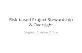 Risk-based Oversight Process · 2014-07-03 · PoDI Process…cont. •PoDI designation will apply to the entire project (i.e. preliminary engineering/design, right-of-way, and construction)