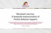 Maryland’s Journey: A Statewide Implementation of Positive … · Maryland’s Journey: Statewide Implementation. 3 • In 2018, organization-wide Positive Behavior Supports (PBS)