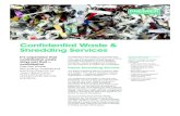 Confidential Waste & Shredding Services · 2017-10-02 · Shredding Services Confidential waste needs to be treated with care. The loss of confidential data can destroy a company’s