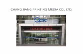 CHANG JIANG PRINTING MEDIA CO., LTD.• Chang Jiang Printing Media Co., Ltd. was established in 2013 by Mr. Samuel Chung and has grown into one of the leading printing companies in