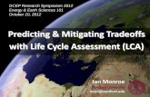 Predicting & Mitigating Tradeoffs with Life Cycle ...€¦ · Predicting & Mitigating Tradeoffs with Life Cycle Assessment (LCA) Ian Monroe Stanford University imon@stanford.edu GCEP