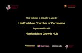 Hertfordshire Chamber of Commerce Chamber... · 2020-04-16 · Hertfordshire Chamber of Commerce ... Hertfordshire Growth Hub At the centre of Hertfordshire’s business support ecosystem