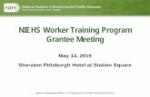 NIEHS Worker training program grantee meeting · 2020-07-08 · NIEHS Worker Training Program Grantee Meeting May 14, 2019 Sheraton Pittsburgh Hotel at Station Square . National Institutes