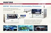 Electronic Assembly Equipment · 2020-04-28 · ndustry . Electronic Assembly Printers Today’s MPM® printers are engineered and built to the highest standards. They are built on