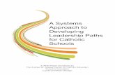 A Systems Approach to Developing Leadership Paths for ... · Understanding that Catholic schools should be embracing the distributed leadership model, both schools and dioceses can