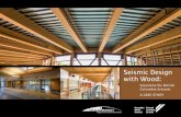 Seismic Design with Wood - CWC · Seismic Design ..... 13 envelope Design and Systems Integration ... by Herold engineering Limited and KMBR Architects Planners Inc. that re-evaluated