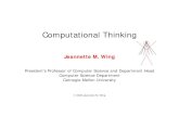 Computational Thinking · Computational Thinking 2 Jeannette M. Wing My Grand Vision for the Field • Computational thinking will be a fundamental skill used by everyone in the world