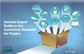 General Export Guide to the Dominican Republic for Poultry · 2017-07-05 · poultry meat and by-products, fish, seafood products, dairy products and eggs) ... - The meat and packaging