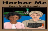 Harbor Me - Book Units Teacher · Page | 2 Unit Created by Gay Miller Thank you for downloading this sample of Harbor Me Book Unit. This is a phenomenal book that I’m sure your