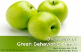 Overview of Green Behavior Science · Overview of Green Behavior Science Mark Alavosius, Ph.D. PSY 499/699 Lecture: 9/9/10 University of Nevada, Reno Outline ... Organizational behavior