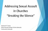 Addressing Sexual Assault in Churches - TAASA Conferencetaasaconference.org/wp-content/uploads/2015/12/... · 2016-03-23 · Addressing Sexual Assault in Churches “reaking the Silence”