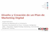 Diseño y Creación de un Plan de Marketing Digital...icemd @icemd linkd.in/ICEMD CanalICEMD icemd Diseño y Creación de un Plan de Marketing Digital Angel Solórzano Director de