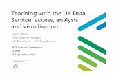 Teaching with the UK Data Service: access, analysis …...Survey data were used to teach a variety of statistical concepts and research methods to politics undergraduates. • “When
