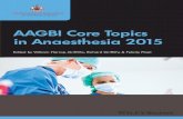 AAGBICoreTopicsinAnaesthesia2015 · AAGBI core topics in anaesthesia 2015 / edited by William Harrop-Griffiths, Richard Griffiths, Felicity Plaat. p. ; cm. Continuation of: AAGBI
