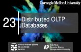 23 Distributed OLTP Databases - CMU 15-445/645 · 2020-02-11 · Federated Databases 8. CMU 15-445/645 (Fall 2019) ATOMIC COMMIT PROTOCOL When a multi-node txn finishes, the DBMS