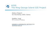 KGIS The King George Island GIS Project · ðnot yet finished. KGIS - The King George Island GIS Project contact: steffen.vogt@ipg.uni-freiburg.de ðDevelop a specification (including
