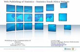 Web Publishing of Statistics - Statistics South Africa Website · 2015-05-04 · Web Publishing of Statistics - Statistics South Africa Website Workshop on the Communication of Statistics