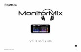 MonitorMix V1.3 User Guide...MonitorMix V1.3 User Guide 4Operating environment OS iOS 11.0 or later, Android 6 or later Hardware iPhone 5S or later, iPod touch 6th generation or later,