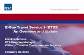 E-Gov Travel Service 2 (ETS2) An Overview and Update · Pre-ETS Before 2003 ETS 1 2004 -2013 ETS 2 2011 2026 •Decentralized •250 custom stove-pipe systems •< 3% online •Paper-intensive