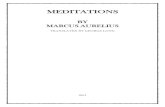 Meditations · 20/05/2019  · MEDITATIONS. BY MARCUS AURELIUS . TRANSLATED BY GEORGE LONG . 1862 . CONTENTS Book 1 Book 2 Book 3 Book 4 Book 5 Book 6 Book 7 Book 8 Book 9 Book 10
