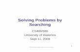 Solving Problems by Searching - Home | Cheriton School of ... · CS486/686 Lecture Slides (c) 2008 K. Larson and P.Poupart 1 Solving Problems by Searching CS486/686 University of