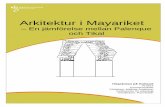 Arkitektur i Mayariket538749/FULLTEXT01.pdf2 Abstract Arkitektur i Mayariket – en jämförelse mellan Palenque och Tikal. (Architecture in the Mayakingdom – a comparison between