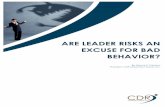 ARE LEADER RISKS AN EXCUSE FOR BAD BEHAVIOR? · ARE LEADER RISKS AN EXCUSE FOR BAD BEHAVIOR? ! By Nancy E. Parsons President, CDR Assessment Group, Inc.