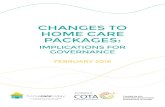 CHANGES TO HOME CARE PACKAGES€¦ · Packages are delivered. From 1 July 2015 all Home Care Packages are delivered on a Consumer Directed Care basis. February 2017 will see a change