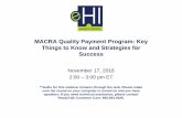 MACRA Quality Payment Program: Key Things to Know and ... · • New payment models that reduce costs of care and/or support high-value services not typically covered under the Medicare