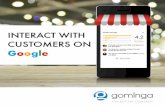 INTERACT WITH CUSTOMERS ON · With Google My Business, you can influence how your business is presented on Google, including Google Search and Google Maps. Get in touch with your