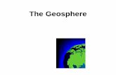 Geosphere notes 2013 [Read-Only] · 9/23/2013  · The Geosphere Composition • The solid part of the Earth (rocks, minerals, soil, etc.) – Most of the geosphere is below the surface