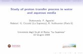 Study of proton transfer process in water and aqueous media · Study of proton transfer process in water and aqueous media Dottoranda: F. Agostini Relatori: G. Ciccotti (La Sapienza),