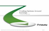Trading Options Around Earnings - Fidelity Investments · Goals of Today’s Webinar In today’s webinar we will cover: ... Helps to compare current volatility data with historical