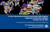 FY 2017 IRS Webinar Slides - U.S. Department of Education...FY 2017 International Research and Studies (IRS) Program Application Preparation Webinar Tuesday, July 18, 2017 CFDA Number